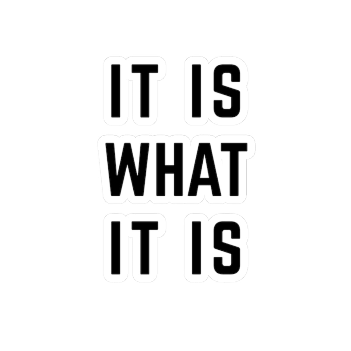 "It Is What It Is" Kiss-Cut Stickers - Trendy Vinyl Decals for Laptops, Water Bottles, Journals, Gifts, Home Decor